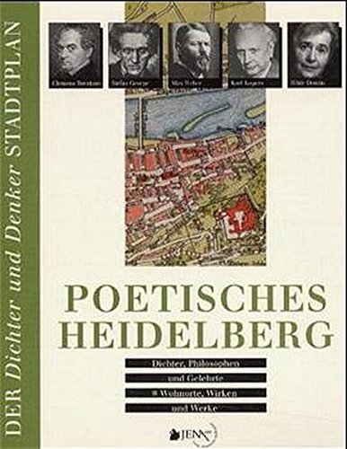 Poetisches Heidelberg: Dichter, Philosophen und Gelehrte - Wohnorte, Wirken und Werke (Der Dichter- und Denker-Stadtplan) von JENA 1800
