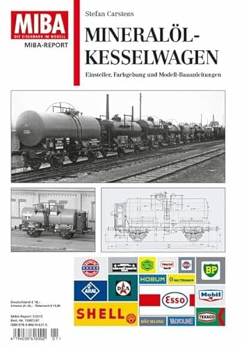 Mineralöl-Kesselwagen - Einsteller, Farbgebung und Modell-Bauanleitungen - MIBA Report: Einsteller, Farbgebung und Modell-Bauanleitungen MIBA-Report 1/2015