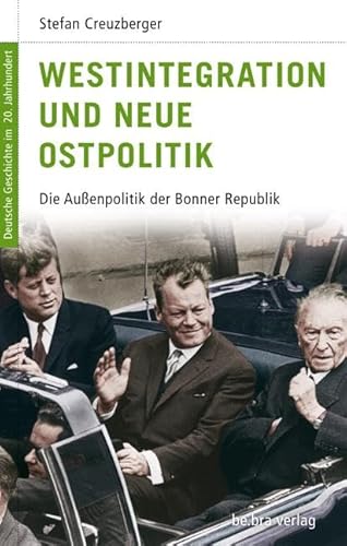 Deutsche Geschichte im 20. Jahrhundert 14. Westintegration und Neue Ostpolitik: Die Außenpolitik der Bundesrepublik: Die Außenpolitik der Bundesrepublik: Die Außenpolitik der Bonner Republik