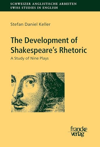 The Development of Shakespeare´s Rhetoric. A Study of Nine Plays (Schweizer Anglistische Arbeiten) von Francke-Buchhandlung