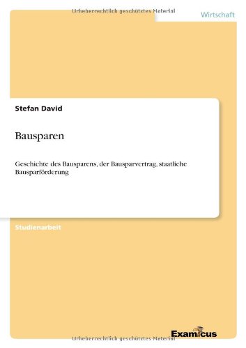 Bausparen: Geschichte des Bausparens, der Bausparvertrag, staatliche Bausparförderung von Books on Demand