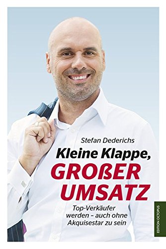 Kleine Klappe, großer Umsatz: Top-Verkäufer werden – auch ohne Akquisestar zu sein (Edition Octopus) von Monsenstein und Vannerdat