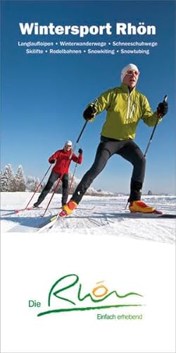 Wintersport Rhön: Langlaufloipen, Winterwanderwege, Scheeschuhwege, Skilifte, Rodelbahnen, Snowkiting, Snowtubing von Dehler Verlag