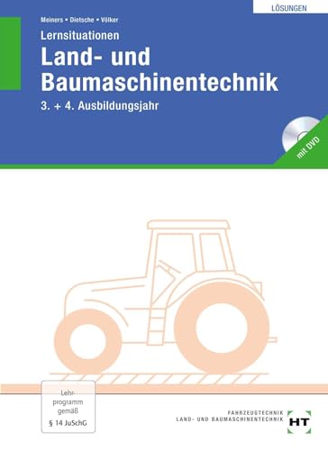 Lösungen zu Lernsituationen Land- und Baumaschinentechnik 3./4. Ausbildungsjahr