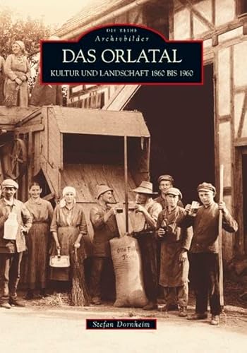 Das Orlatal: Kultur und Landschaft 1860 bis 1960 von Sutton