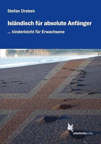 Isländisch für absolute Anfänger: Lehrbuch von Schmetterling Verlag GmbH