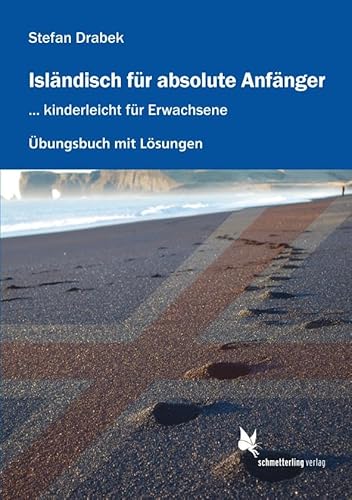 Isländisch für absolute Anfänger: Übungsbuch mit Lösungen