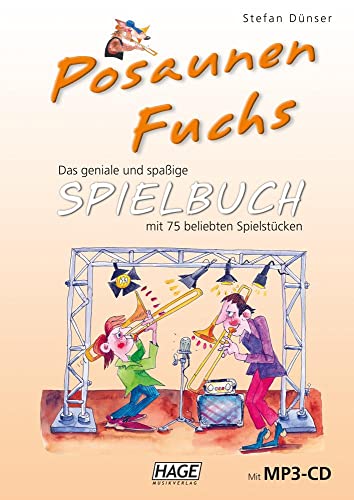Posaunen Fuchs Spielbuch (mit MP3-CD): Das geniale und spaßige Spielbuch mit 75 beliebten Stücken: Das geniale und spaßige Spielbuch mit 75 beliebten Stu¨cken von Hage Musikverlag