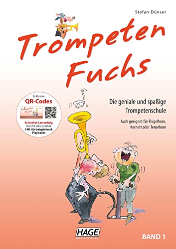 Trompeten Fuchs Band 1: Die geniale und spaßige Trompetenschule: Die geniale und spaßige Trompetenschule. Auch geeignet für Flügelhorn, Kornett oder Tenorhorn von Hage Musikverlag