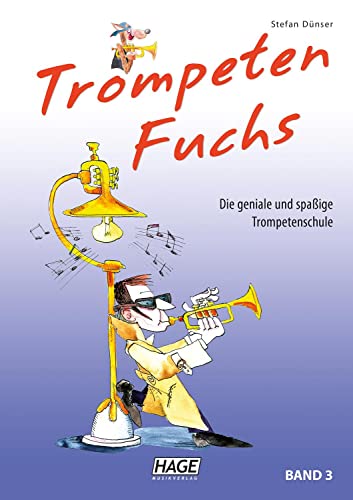 Trompeten Fuchs Band 3: Die geniale und spaßige Trompetenschule von Hage Musikverlag
