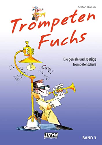 Trompeten Fuchs Band 3: Die geniale und spaßige Trompetenschule Trompeten Fuchs Band 3: Die geniale und spaßige Trompetenschule