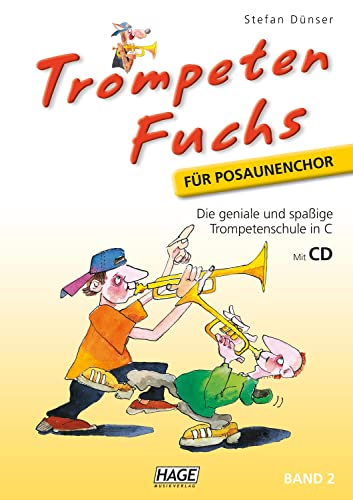 Trompeten Fuchs für Posaunenchor, Band 2 mit QR-Codes: Die geniale und spaßige Trompetenschule in C für Posaunenchor Trompeten Fuchs für Posaunenchor, Band 2 mit QR-Codes: Die geniale und spaßige Trompetenschule in C für Posaunenchor