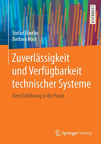 Zuverlässigkeit und Verfügbarkeit technischer Systeme: Eine Einführung in die Praxis