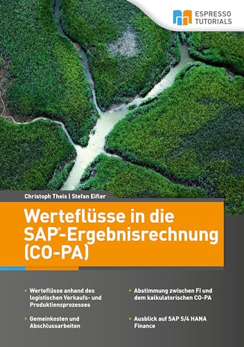 Werteflüsse in die SAP-Ergebnisrechnung (CO-PA): Werteflüsse anhand des logistischen Verkaufs- und Produktionsprozesses. Abstimmung zwischen FI und ... Ausblick auf SAP S/4 Finance