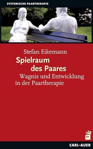 Spielraum des Paares: Wagnis und Entwicklung in der Paartherapie (Systemische Therapie) von Carl-Auer Verlag GmbH