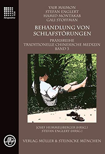 Behandlung von Schlafstörungen: Praxisreihe Traditionelle Chinesische Medizin 3: Praxisreihe Traditionelle Chinesische Medizin Band 3