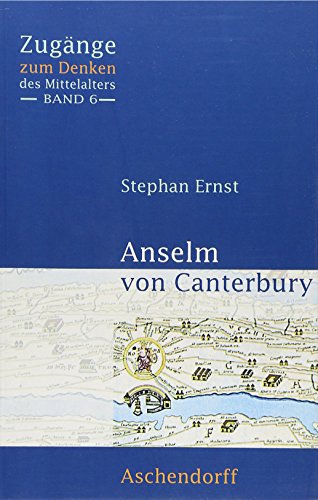 Anselm von Canterbury (Zugänge zum Denken des Mittelalters) von Aschendorff Verlag
