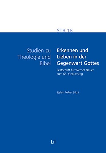 Erkennen und Lieben in der Gegenwart Gottes: Festschrift für Werner Neuer zum 65. Geburtstag