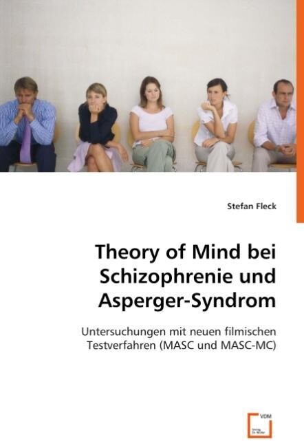 Theory of Mind bei Schizophrenie und Asperger-Syndrom von VDM Verlag Dr. Müller