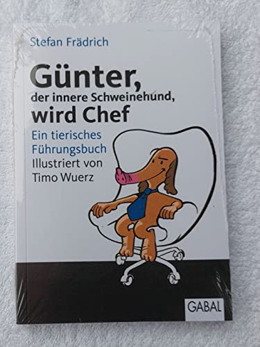 Günter, der innere Schweinehund, wird Chef: Ein tierisches Führungsbuch Günter, der innere Schweinehund, wird Chef: Ein tierisches Führungsbuch