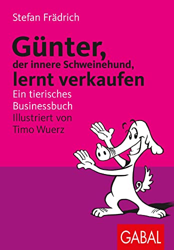 Günter lernt verkaufen. Ein tierisches Businessbuch