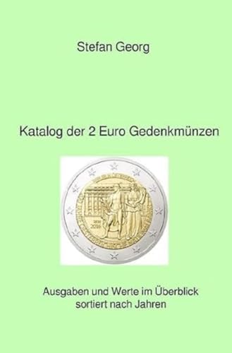 Katalog der 2 Euro Gedenkmünzen: Ausgaben und Werte im Überblick sortiert nach Jahren von epubli