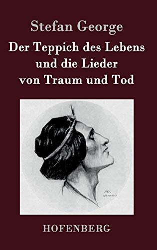 Der Teppich des Lebens und die Lieder von Traum und Tod Der Teppich des Lebens und die Lieder von Traum und Tod von Hofenberg