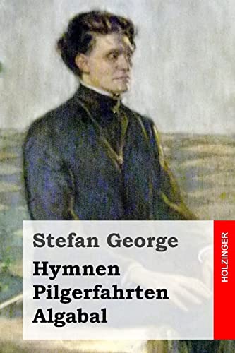 Hymnen, Pilgerfahrten, Algabal Hymnen, Pilgerfahrten, Algabal von CREATESPACE