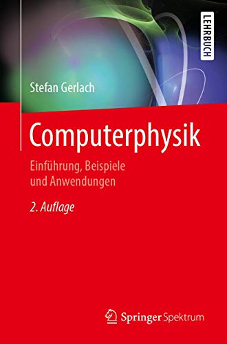 Computerphysik: Einführung, Beispiele und Anwendungen von Springer Spektrum