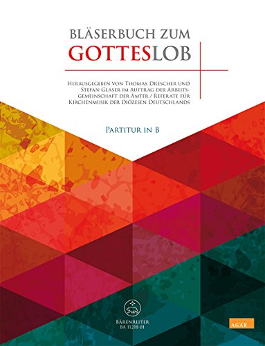 Bläserbuch zum Gotteslob (Partitur in B): Vorspiele und Begleitsätze zu Liedern des neuen Gotteslobs. Im Auftrag der Arbeitsgemeinschaft der Ämter / ... Bischöfliches Geleitwort von Rainer Klug