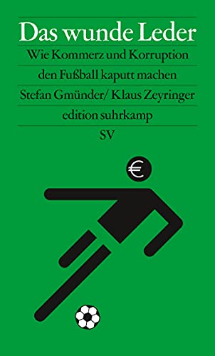Das wunde Leder: Wie Kommerz und Korruption den Fußball kaputt machen | Hintergrundbuch zur Fußball-Weltmeisterschaft 2022 (edition suhrkamp) von Suhrkamp Verlag AG