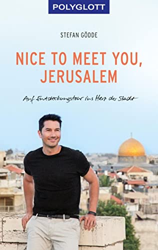Nice to meet you, Jerusalem: Auf Entdeckungstour ins Herz der Stadt (POLYGLOTT Nice to meet you)