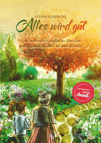 Alles wird gut - Eine liebevolle Erzählung über das ganz große Leben verpackt in einer kleinen Kirsche. Eine tief berührende Einladung an uns, dem Leben zu vertrauen. Alles wird gut - Eine liebevolle Erzählung über das ganz große Leben verpackt in einer kleinen Kirsche. Eine tief berührende Einladung an uns, dem Leben zu vertrauen.