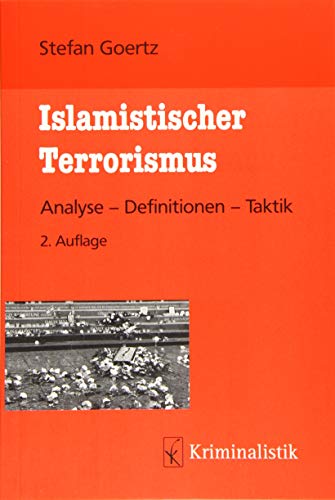 Islamistischer Terrorismus: Analyse - Definitionen - Taktik (Grundlagen der Kriminalistik)