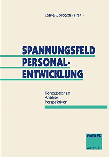 Spannungsfeld Personalentwicklung: Konzeptionen Analysen Perspektiven von Gabler Verlag