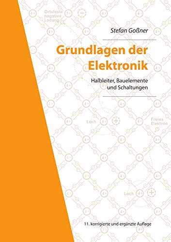 Grundlagen der Elektronik: Halbleiter, Bauelemente und Schaltungen, 11. korrigierte und ergänzte Auflage (Berichte aus der Elektronik)