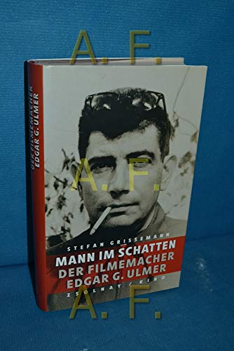 Mann im Schatten: Der Filmemacher Edgar G. Ulmer von Paul Zsolnay Verlag