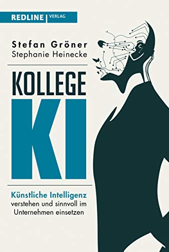 Kollege KI: Künstliche Intelligenz verstehen und sinnvoll im Unternehmen einsetzen von Redline Verlag