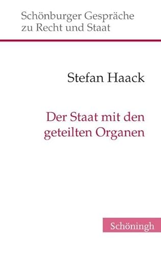 Der Staat mit den geteilten Organen. (Schönburger Gespräche zu Recht und Staat)