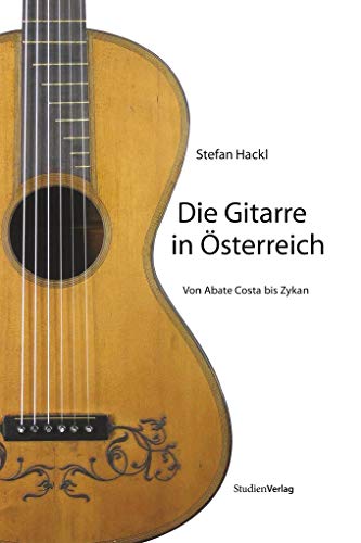 Die Gitarre in Österreich: Von Abate Costa bis Zykan von StudienVerlag