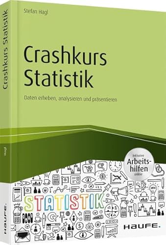Crashkurs Statistik - inkl. Arbeitshilfen online: Daten erheben, analysieren und präsentieren (Haufe Fachbuch) von Haufe