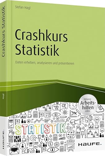 Crashkurs Statistik - inkl. Arbeitshilfen online: Daten erheben, analysieren und präsentieren (Haufe Fachbuch)