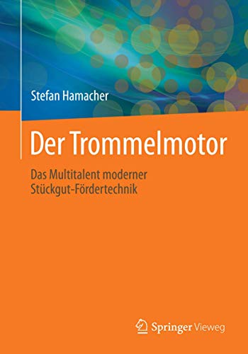 Der Trommelmotor: Das Multitalent moderner Stückgut-Fördertechnik von Springer Vieweg