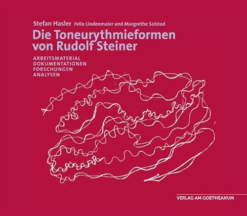 Die Toneurythmieformen von Rudolf Steiner: Arbeitsmaterial, Dokumentationen, Analysen, Forschungen