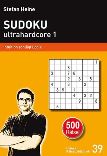 SUDOKU ultrahardcore 1: Intuition schlägt Logik (Heines Rätselbibliothek)