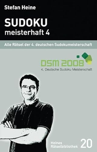 Sudoku, meisterhaft 4. Alle Rätsel der vierten deutschen Sudokumeisterschaft 2008