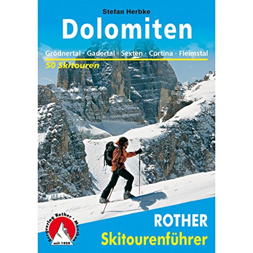 Dolomiten: Gröden - Alta Badia - Sexten - Cortina - Pala. 55 Skitouren (Rother Skitourenführer) von Bergverlag Rother