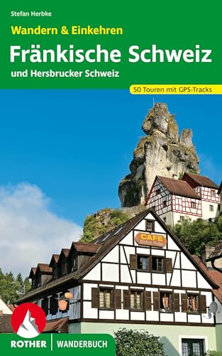 Fränkische Schweiz – Wandern & Einkehren: 50 Touren zwischen Bayreuth und Nürnberg. Mit GPS-Daten (Rother Wanderbuch) von Bergverlag Rother