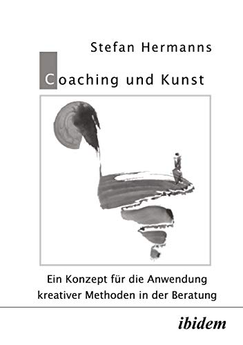 Coaching und Kunst. Ein Konzept für die Anwendung kreativer Methoden in der Beratung von Ibidem Press