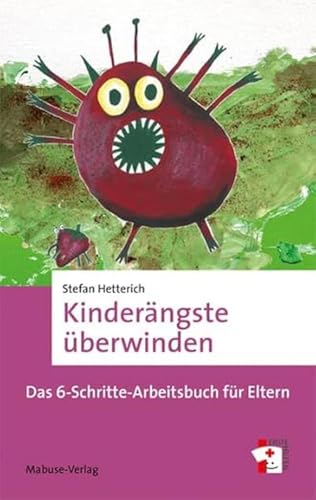 Kinderängste überwinden. Das 6-Schritte-Arbeitsbuch für Eltern (Erste Hilfen, Band 18)